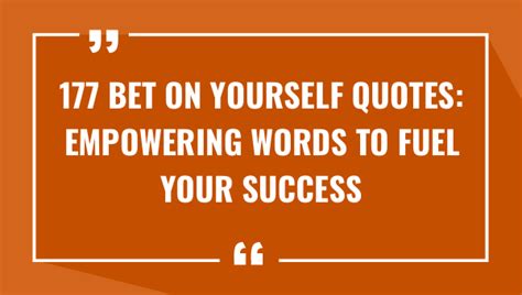 177 Bet on Yourself Quotes: Empowering Words to .